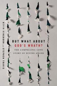 But What About God's Wrath? - Kevin Kinghorn - ebook