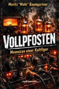 Vollpfosten - Moritz "Mohr" Baumgartner - ebook