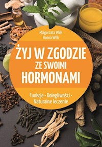 Żyj w zgodzie ze swoimi hormonami - Wilk Małgorzata, Wilk Hanna - książka