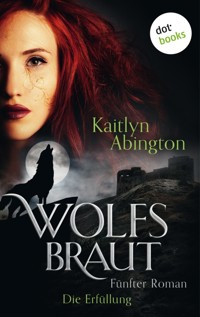 Wolfsbraut - Fünfter Roman: Die Erfüllung - Kaitlyn Abington - ebook