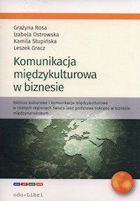 Komunikacja miedzykulturowa w biznesie - Gracz Leszek, Ostrowska Izabela, Rosa Grażyna, Słupińska Kamila - książka