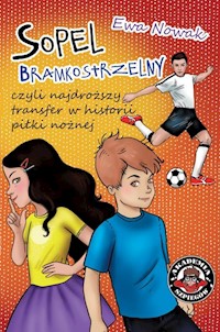 Sopel bramkostrzelny czyli najdroższy transfer w historii piłki nożnej - Ewa Nowak - książka