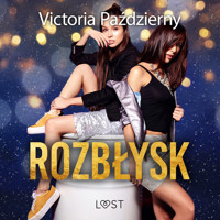 Rozbłysk – lesbijskie opowiadanie erotyczne - Victoria Pazdzierny - ebook + audiobook