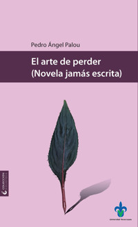 El arte de perder - Pedro Ángel Palou - ebook