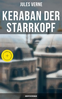 Keraban der Starrkopf: Abenteuerroman - Jules Verne - ebook