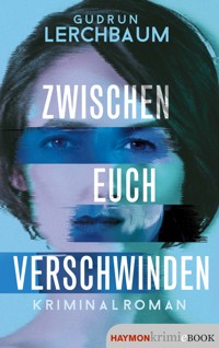 Zwischen euch verschwinden - Gudrun Lerchbaum - ebook