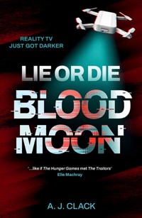 Lie or Die: Blood Moon - A J Clack - ebook