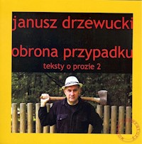 Obrona przypadku Teksty o prozie 2 - Janusz Drzewucki - książka