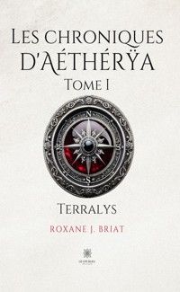 Les chroniques d’Aéthérÿa – Tome 1 - Roxane J. Briat - ebook
