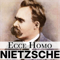 Ecce Homo (tag: Nietzsche, Tako rzecze Zaratustra) - Friedrich Nietzsche - audiobook