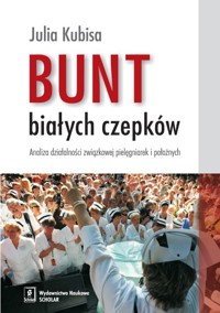 Bunt białych czepków - Kubisa Julia - książka