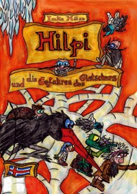 Hilpi und die Gefahren des Gletschers - Imke Häse - ebook
