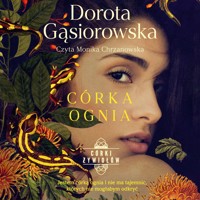 Córka ognia. Seria CÓRKI ŻYWIOŁÓW - Dorota Gąsiorowska - audiobook
