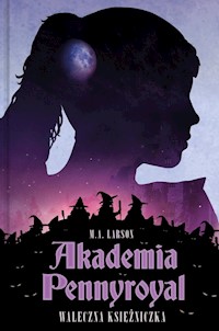 Akademia Pennyroyal Waleczna Księżniczka - M.A. Larson - książka