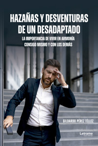 Hazañas y desventuras de un desadaptado - Gildardo Pérez Téllez - ebook