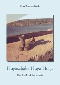 Hugaschaka Huga Huga - Udo Wanke-Kreh - ebook