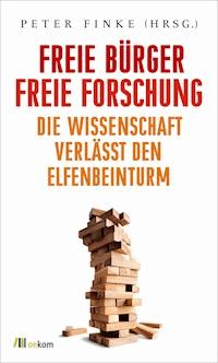 Freie Bürger, freie Forschung -  - ebook