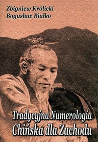 Tradycyjna Numerologia Chińska - Królicki Zbigniew, Białko Bogusław - książka
