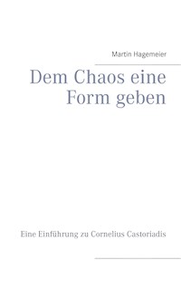 Dem Chaos eine Form geben - Martin Hagemeier - ebook