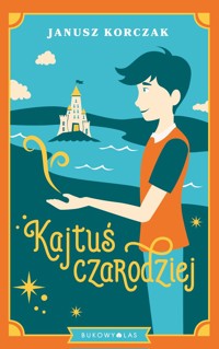 Kajtuś czarodziej - Janusz Korczak - ebook + audiobook + książka