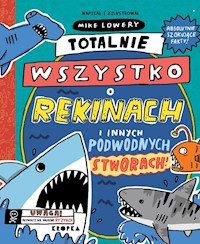 Totalnie wszystko o rekinach - Lowery Mike - książka