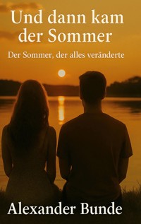 Und dann kam der Sommer - Alexander Bunde - ebook
