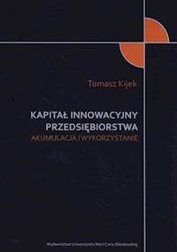 Kapitał innowacyjny przedsiębiorstwa - Kijek Arkadiusz - książka