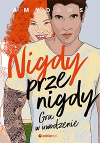 Nigdy, przenigdy. Gra w uwodzenie - Daws Amy - ebook + książka