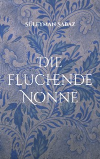 Die fluchende Nonne - Süleyman Sabaz - ebook