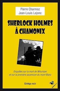 Sherlock Holmes à Chamonix - Jean-Louis Lejonc - ebook