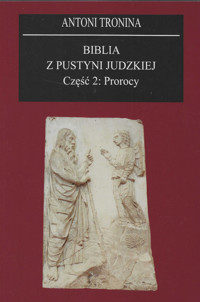 Biblia z Pustyni Judzkiej Część 2 Prorocy - Tronina Antoni - książka