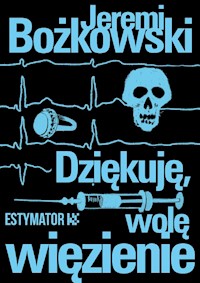 Dziękuję, wolę więzienie - Jeremi Bożkowski - ebook