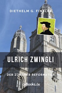 Ulrich Zwingli - Diethelm G. Finsler - ebook