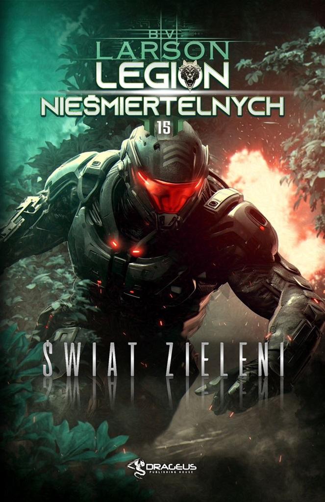 Świat Zieleni. Seria Legion Nieśmiertelnych. Tom 15 - B. V. Larson - książka
