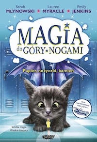 Magia do góry nogami 2 Papier, nożyczki, kamień - Myracle Lauren, Mlynowski Sarah, Jenkins Emily - książka