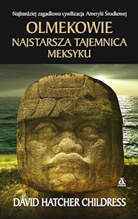 Olmekowie Najstarsza tajemnica Meksyku - Childress David Hatcher - książka