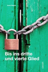 Bis ins dritte und vierte Glied - Anne Chavez - ebook