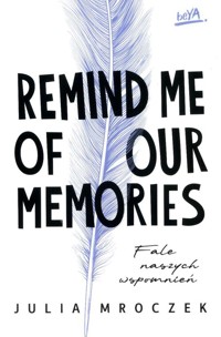 Remind Me of Our Memories. Fale naszych wspomnień - Mroczek Julia - ebook + książka
