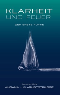 Klarheit und Feuer - Hans-Joachim Schulze - ebook