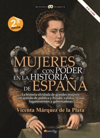 Mujeres con poder en la historia de España NUEVA EDICIÓN - Vicenta Márquez de la Plata - ebook