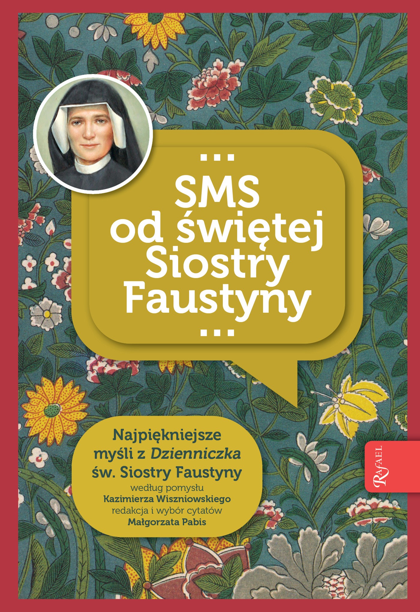 Okładka:SMS od świętej Siostry Faustyny. Najpiękniejsze myśli z "Dzienniczka" św. Siostry Faustyny 