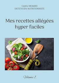 Mes recettes allégées hyper faciles. - Menard Cédric - ebook