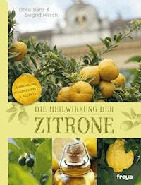 Die Heilwirkung der Zitrone - Siegrid Hirsch - ebook