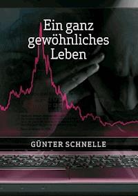 Ein ganz gewöhnliches Leben - Günter Schnelle - ebook