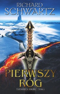 Pierwszy Róg Tajemnica Askiru Tom 1 - Richard Schwartz - książka