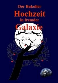 Hochzeit in fremder Galaxie - Der Bukolier - ebook