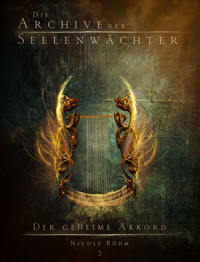 Die Archive der Seelenwächter 2 - Der geheime Akkord - Nicole Böhm - ebook