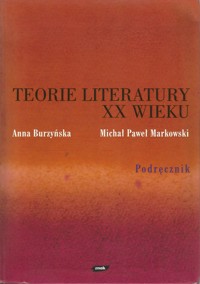 Teorie literatury XX wieku. Podręcznik - Anna Burzyńska, Michał Paweł Markowski - ebook