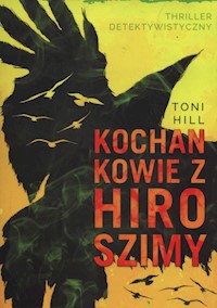 Kochankowie z Hiroszimy - Toni Hill - książka