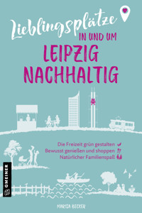 Lieblingsplätze in und um Leipzig - nachhaltig - Marisa Becker - ebook